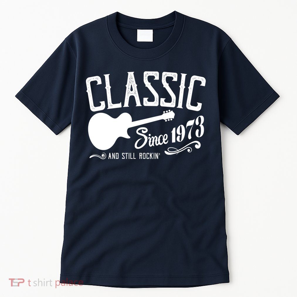 Classic Since 1973 And Still Rockin 50th Birthday Tall T-Shirt