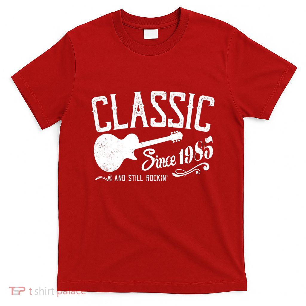 Classic Since 1985 And Still Rockin 40th Birthday T-Shirt