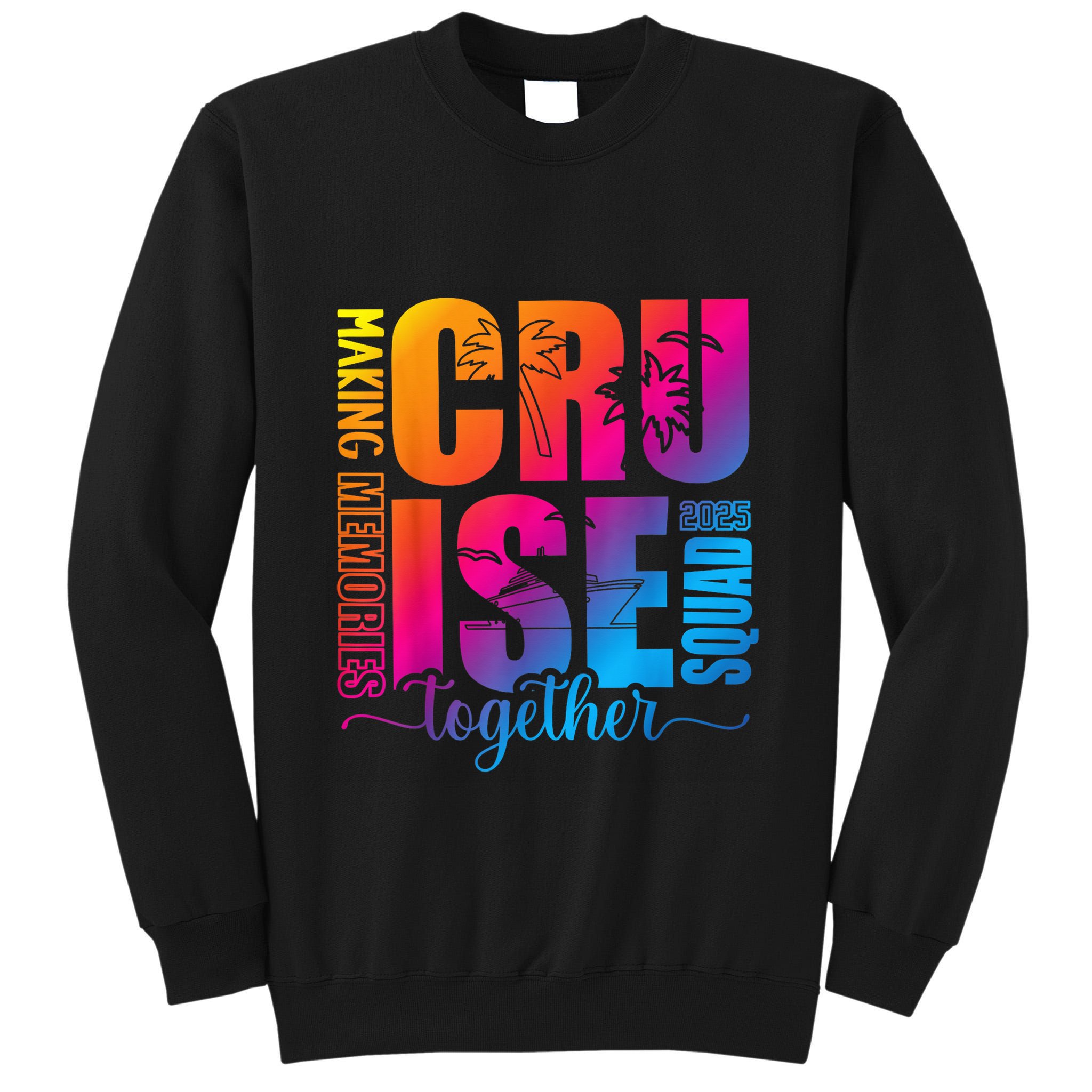 Cruise Squad 2025 Summer Vacation Matching Family Cruise Tall Sweatshirt