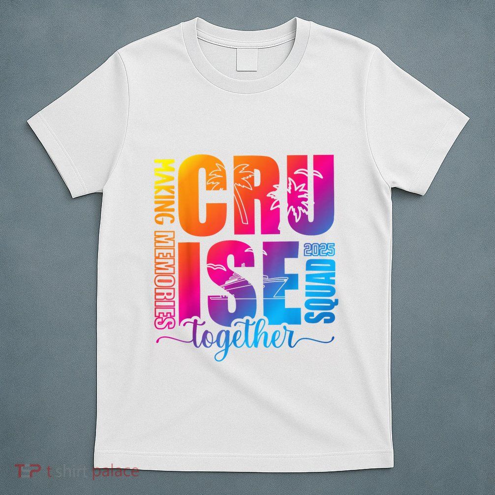 Cruise Squad 2025 Summer Vacation Matching Family Cruise T-Shirt