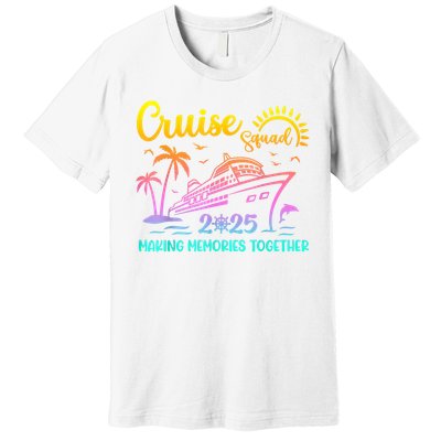 Cruise Squad 2025 Family Friends Vacation Matching Group Premium T-Shirt