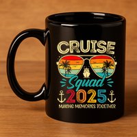 Cruise Squad 2025 Family Group Matching Summer Vacation 11oz C Handle Ceramic Mug