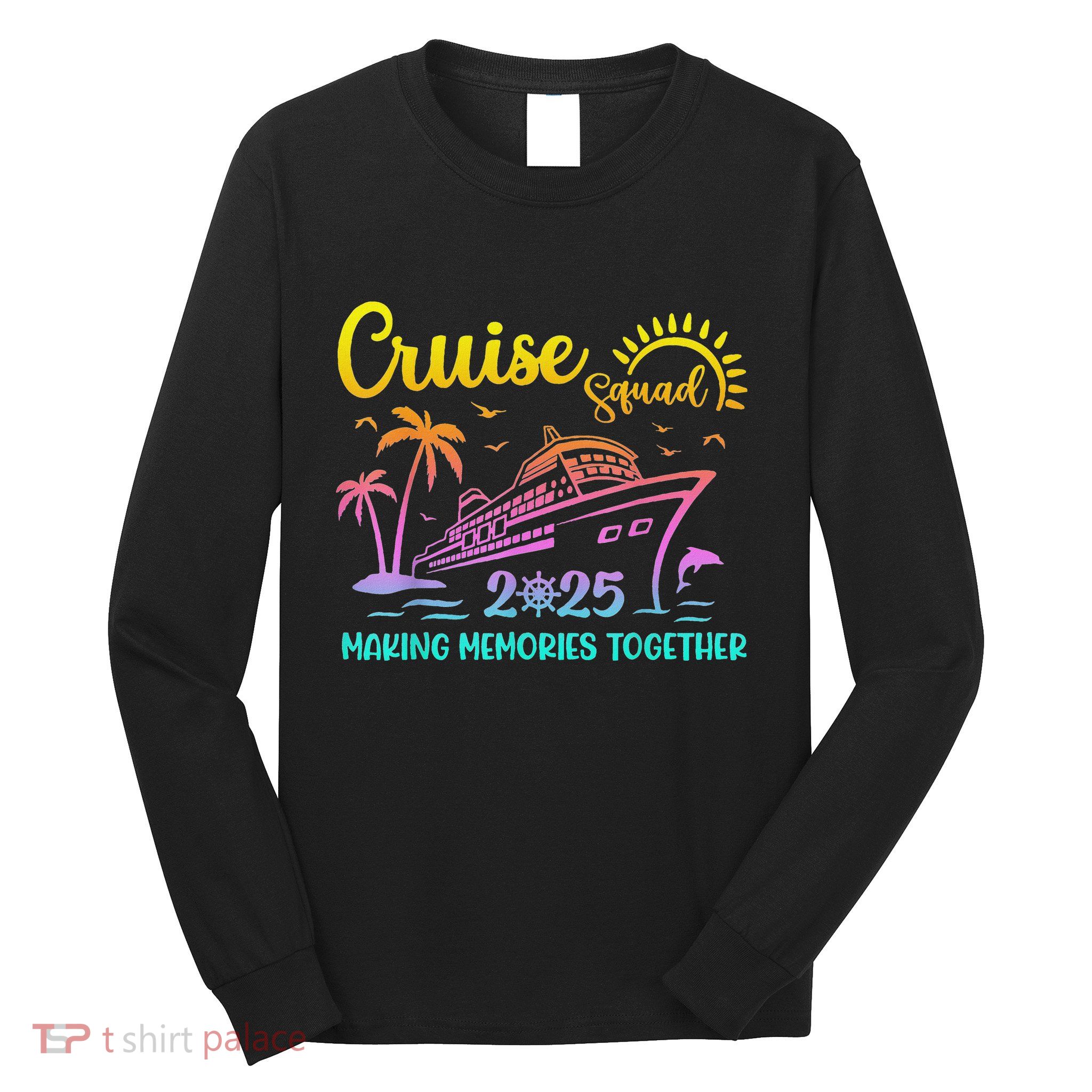 Cruise Squad 2025 Family Friends Vacation Matching Group Long Sleeve Shirt