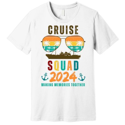 Cruise Squad 2024 Making Memories Together Premium T-Shirt