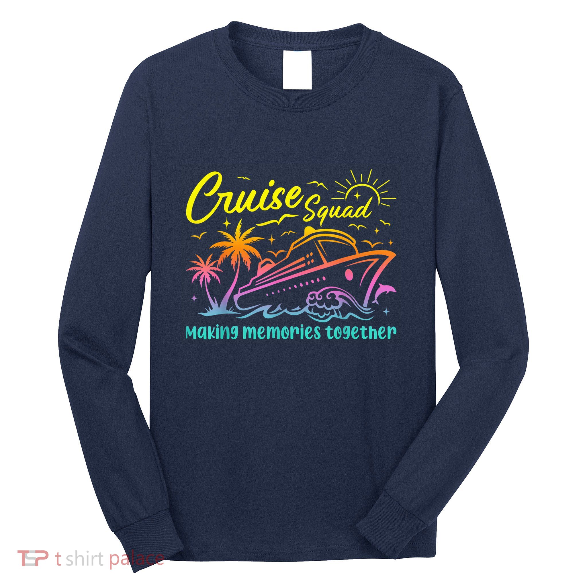 Cruise Squad 2025 Family Friends Vacation Matching Group Long Sleeve Shirt