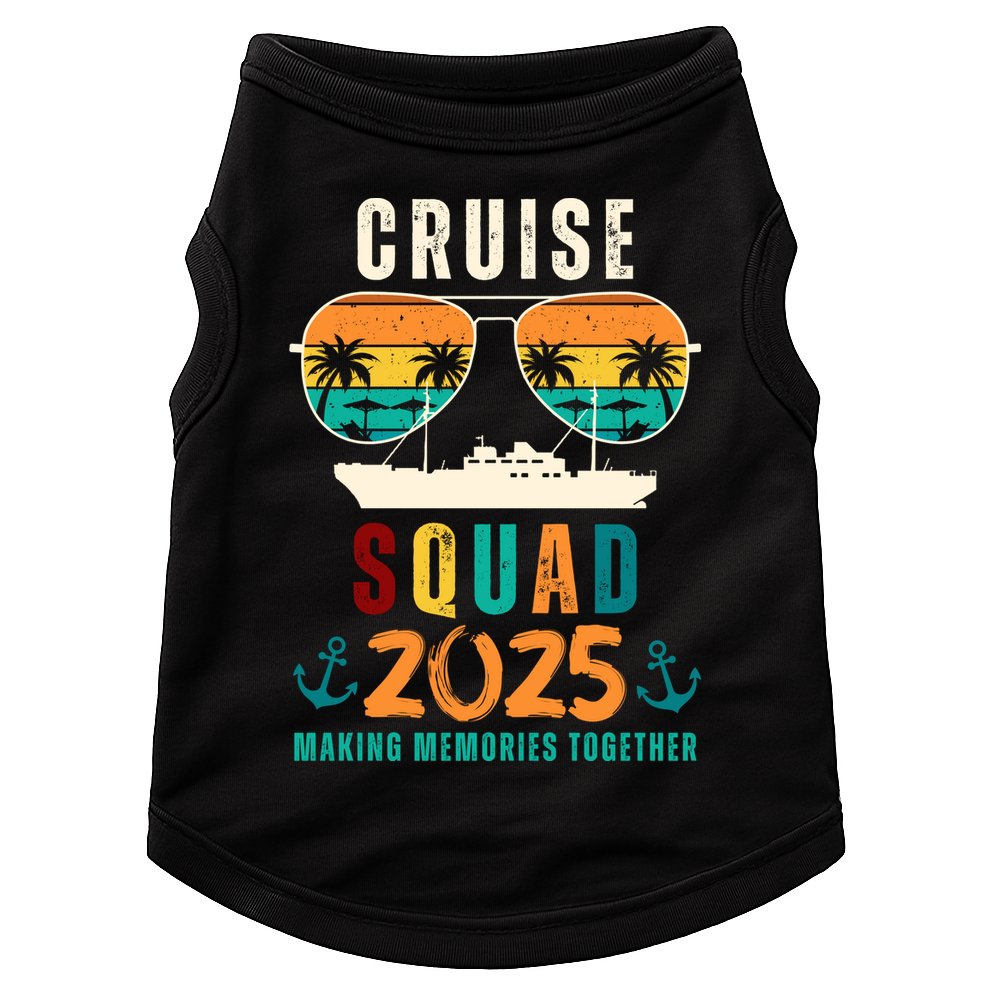 Cruise Squad 2025 Making Memories Together Family Vacation Doggie Tank