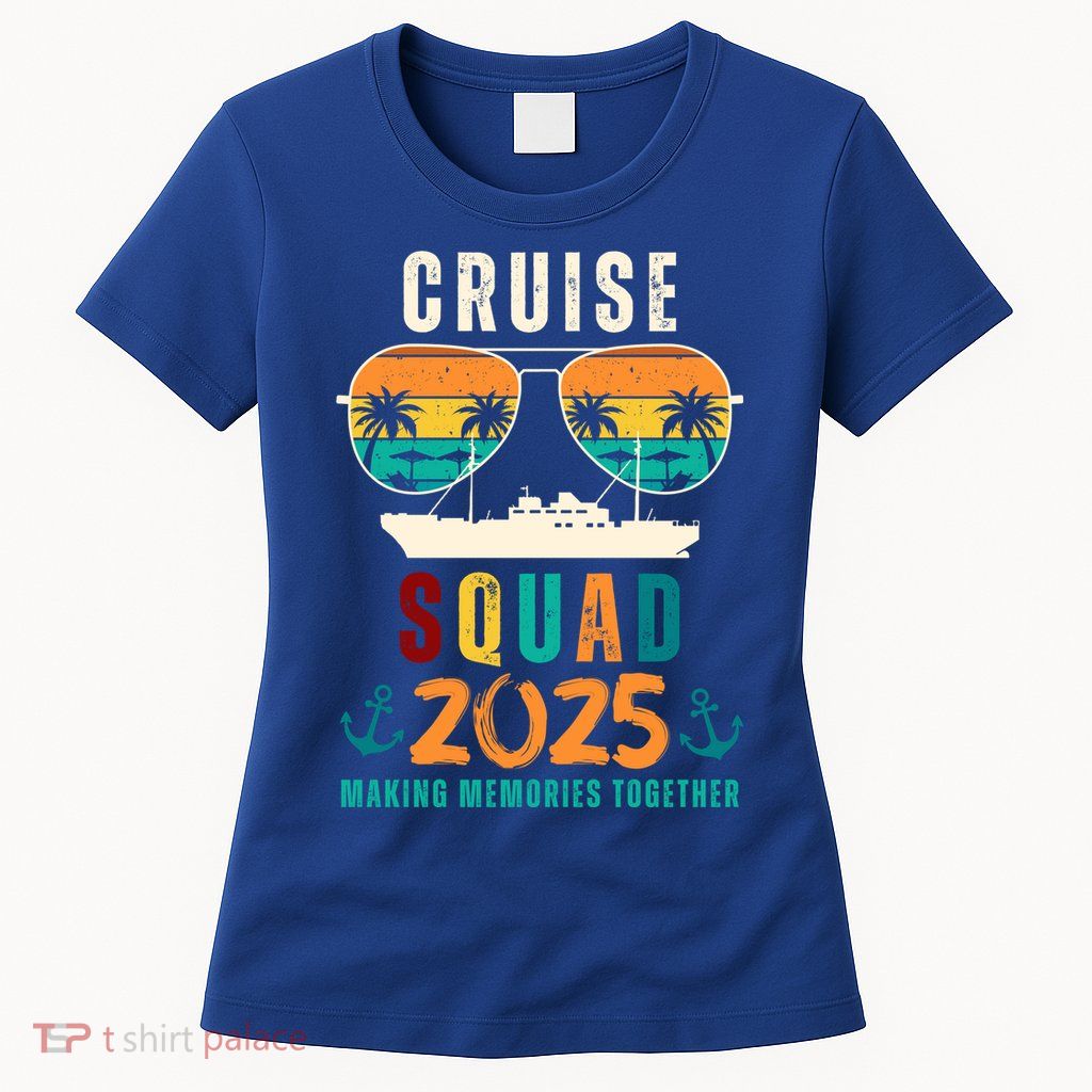 Cruise Squad 2025 Making Memories Together Family Vacation Womens T-Shirt