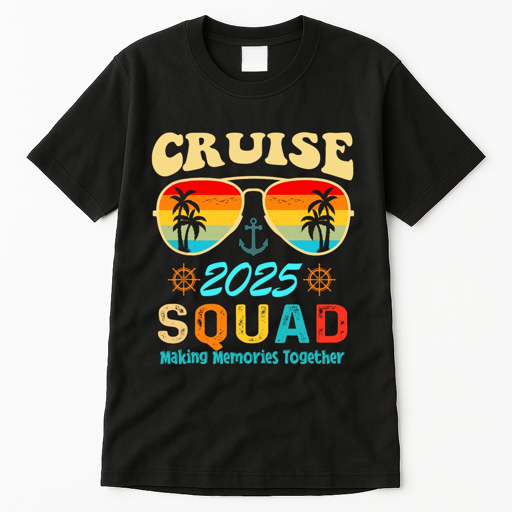 Cruise Squad 2025 Family Friends Vacation Cruising Ship Trip Tall T-Shirt