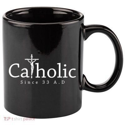 Catholic Since 33 Ad Crucifix Jesus Eucharist Christianity Gift 11oz C Handle Ceramic Mug