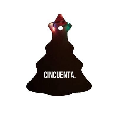 Cincuenta. Spanish 50th Birthday Fun Fiestaparty Ceramic Tree Ornament