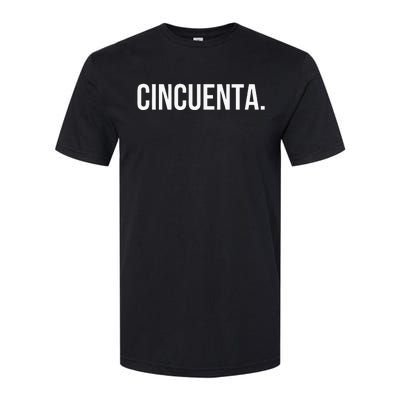 Cincuenta. Spanish 50th Birthday Fun Fiestaparty Softstyle CVC T-Shirt