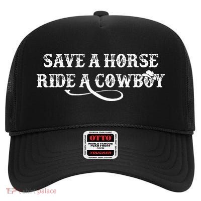 Cowgirl Save A Horse Ride A Cowboy Rodeo Western Country High Crown Mesh Back Trucker Hat
