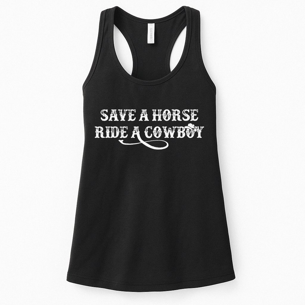 Cowgirl Save A Horse Ride A Cowboy Rodeo Western Country Womens Tank Top