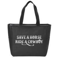 Cowgirl Save A Horse Ride A Cowboy Rodeo Western Country Zip Tote Bag