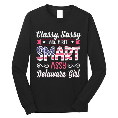 Classy Sassy And A Bit Smart Assy Delaware Girl Long Sleeve Shirt