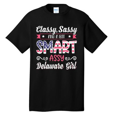 Classy Sassy And A Bit Smart Assy Delaware Girl Tall T-Shirt