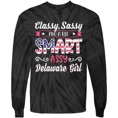 Classy Sassy And A Bit Smart Assy Delaware Girl Tie-Dye Long Sleeve Shirt