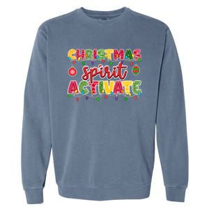 Christmas Spirit Activate Funny Christmas Xmas Gift Garment-Dyed Sweatshirt