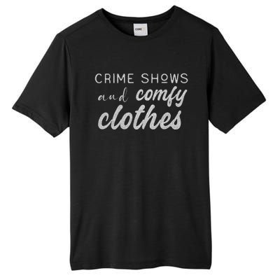 Crime Shows And Comfy Clothes True Crime Graphic Cute Gift Tall Fusion ChromaSoft Performance T-Shirt