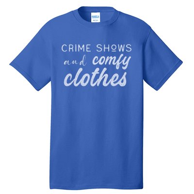 Crime Shows And Comfy Clothes True Crime Graphic Cute Gift Tall T-Shirt