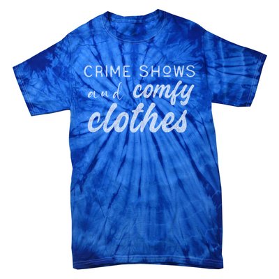 Crime Shows And Comfy Clothes True Crime Graphic Cute Gift Tie-Dye T-Shirt