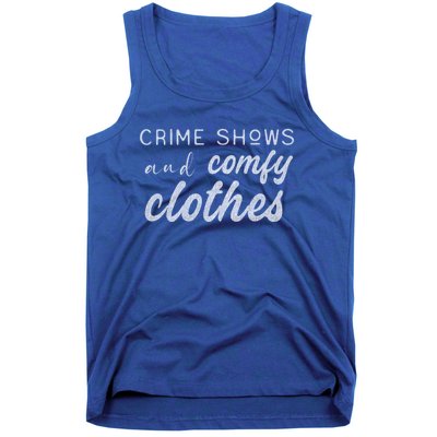 Crime Shows And Comfy Clothes True Crime Graphic Cute Gift Tank Top