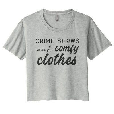 Crime Shows And Comfy Clothes True Crime Graphic Cute Gift Women's Crop Top Tee