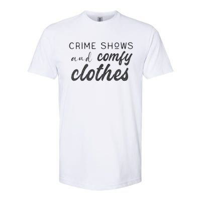 Crime Shows And Comfy Clothes True Crime Graphic Cute Gift Softstyle CVC T-Shirt