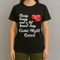 Classy Sassy And A Bit Smart Assy Game Night Queen Funny T-Shirt