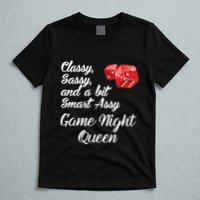 Classy Sassy And A Bit Smart Assy Game Night Queen Funny T-Shirt