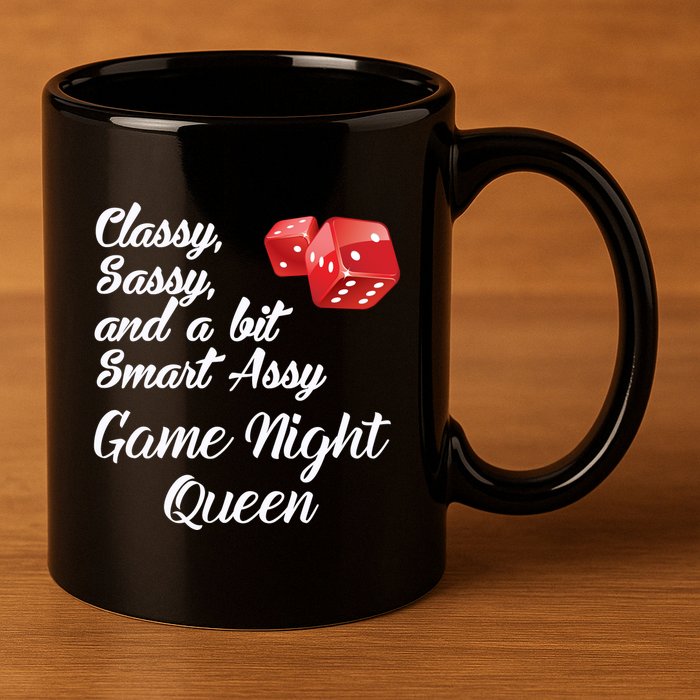 Classy Sassy And A Bit Smart Assy Game Night Queen Funny 11oz C Handle Ceramic Mug