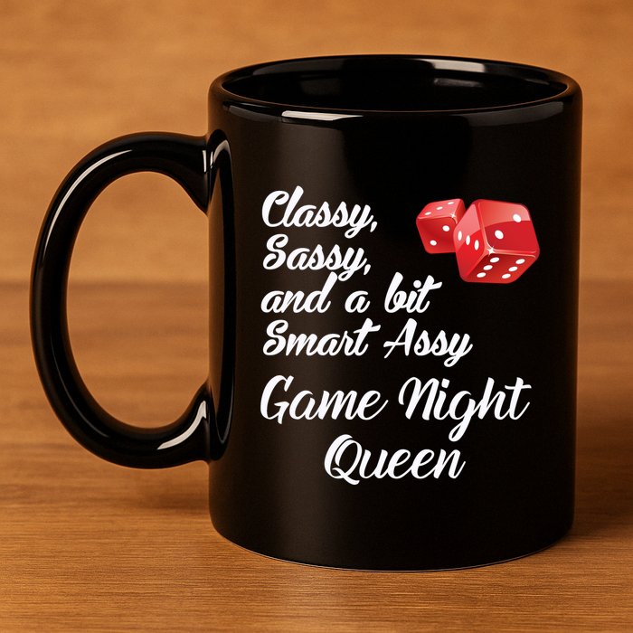 Classy Sassy And A Bit Smart Assy Game Night Queen Funny 11oz C Handle Ceramic Mug