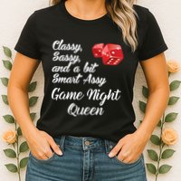 Classy Sassy And A Bit Smart Assy Game Night Queen Funny Womens T-Shirt