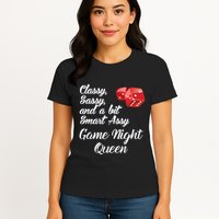 Classy Sassy And A Bit Smart Assy Game Night Queen Funny Womens T-Shirt