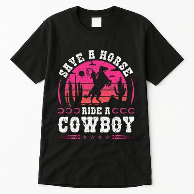 Cowgirl Save A Horse Ride A Cowboy Rodeo Western Country Tall T-Shirt