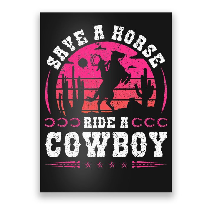 Cowgirl Save A Horse Ride A Cowboy Rodeo Western Country Poster