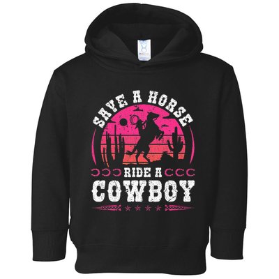 Cowgirl Save A Horse Ride A Cowboy Rodeo Western Country Toddler Hoodie
