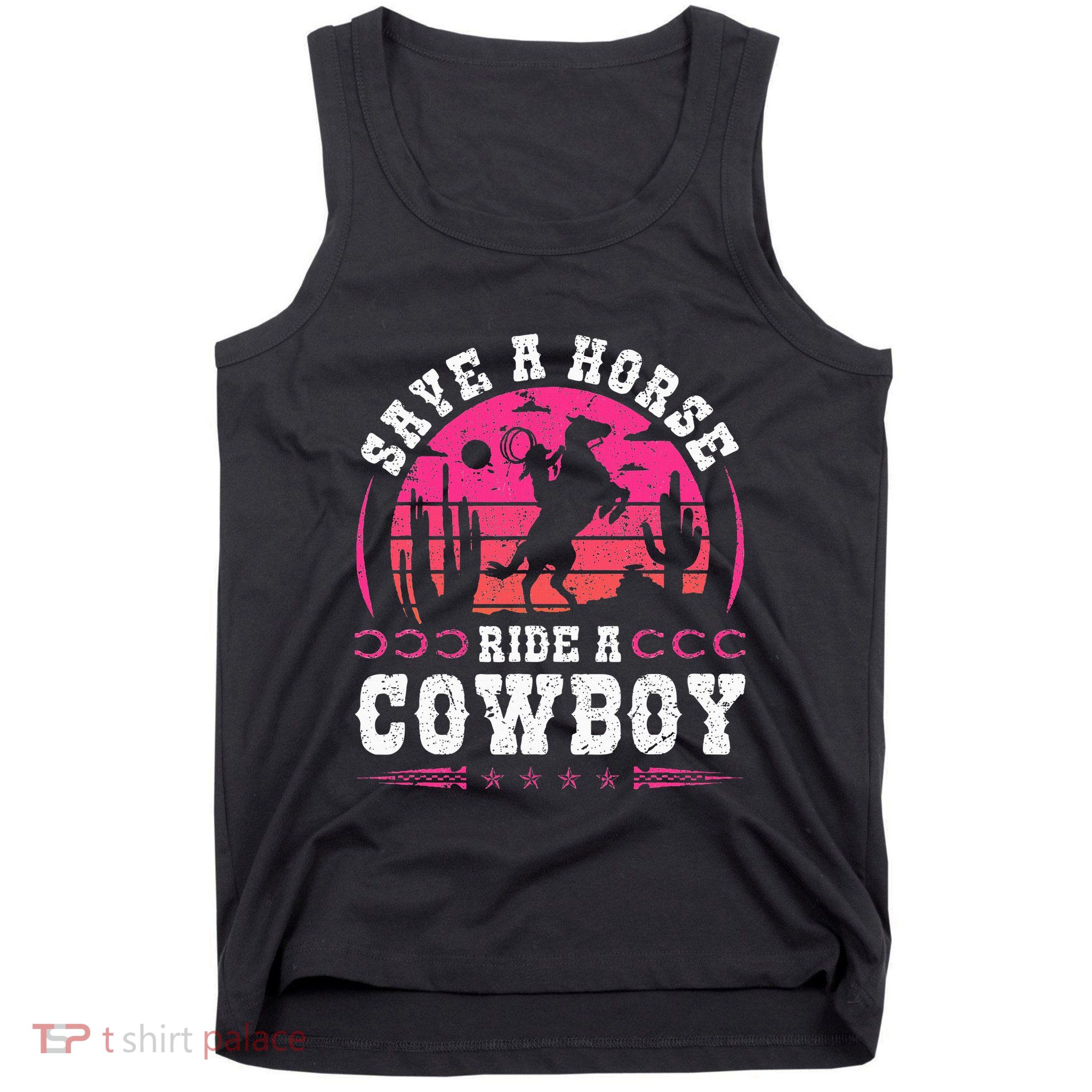 Cowgirl Save A Horse Ride A Cowboy Rodeo Western Country Tank Top