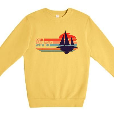 Come Sail Away With Me Vintage Retro Sailing Boat Sailor Premium Crewneck Sweatshirt