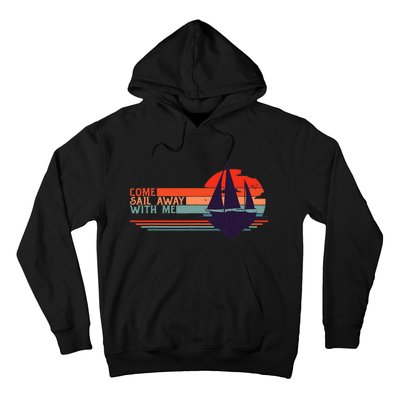 Come Sail Away With Me Vintage Retro Sailing Boat Sailor Hoodie