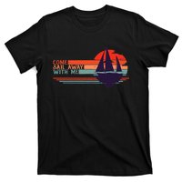 Come Sail Away With Me Vintage Retro Sailing Boat Sailor T-Shirt