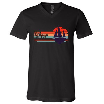 Come Sail Away With Me Vintage Retro Sailing Boat Sailor V-Neck T-Shirt