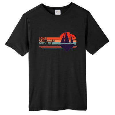 Come Sail Away With Me Vintage Retro Sailing Boat Sailor Tall Fusion ChromaSoft Performance T-Shirt