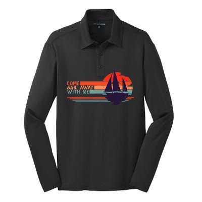 Come Sail Away With Me Vintage Retro Sailing Boat Sailor Silk Touch Performance Long Sleeve Polo