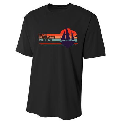 Come Sail Away With Me Vintage Retro Sailing Boat Sailor Performance Sprint T-Shirt