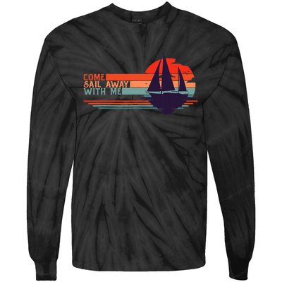 Come Sail Away With Me Vintage Retro Sailing Boat Sailor Tie-Dye Long Sleeve Shirt