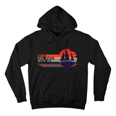 Come Sail Away With Me Vintage Retro Sailing Boat Sailor Tall Hoodie