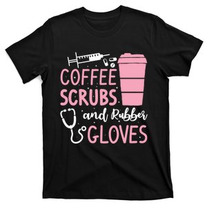 Coffee Scrubs And Rubber Gloves Medical Nurse Doctor T-Shirt