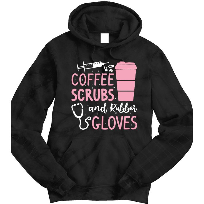 Coffee Scrubs And Rubber Gloves Medical Nurse Doctor Tie Dye Hoodie