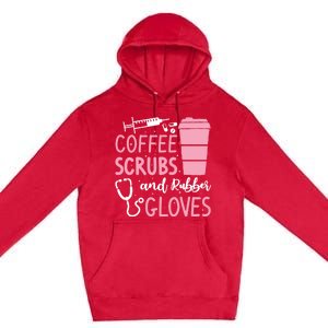 Coffee Scrubs And Rubber Gloves Medical Nurse Doctor Premium Pullover Hoodie